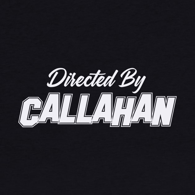 Directed By CALLAHAN, CALLAHAN NAME by Judyznkp Creative